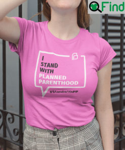 Planned Parenthood Shirt I Stand With Planned Parenthood
