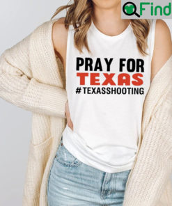 Pray For Texas Support Uvalde Shirt