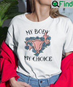 Pro Choice T Shirt My Body My Choice Uterus