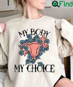 Pro choice My Body Choice Abortion Roe V Wade Sweatshirt