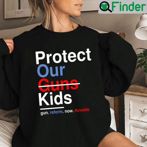 Protect Our Kids Not Guns Pray For Texas Sweatshirt