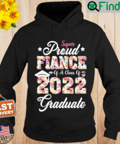 Proud Fiance Of Senior Class Of 2022 Graduate Fathers Day Hoodie