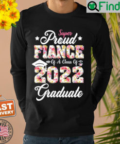 Proud Fiance Of Senior Class Of 2022 Graduate Fathers Day Sweatshirt