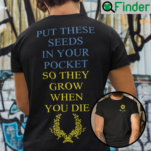 Put These Seeds In Your Pocket So They Grow When You Die Ukraine Shirt