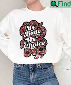 Roe V Wade My Body Choice Shirt