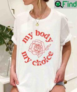 Roe V Wade My Body Choice Shirts