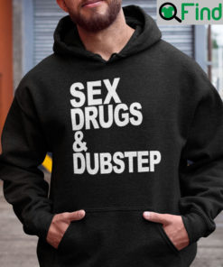 Sex Drugs And Dubstep Hoodie