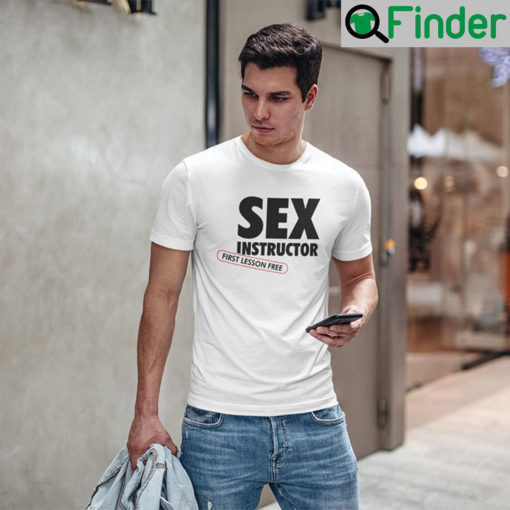 Sex Instructor First Lesson Free T Shirt