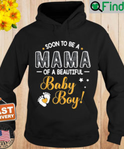 Soon To Be A Mama Of A Beautiful Baby Boy Son Mother Mommy Hoodie