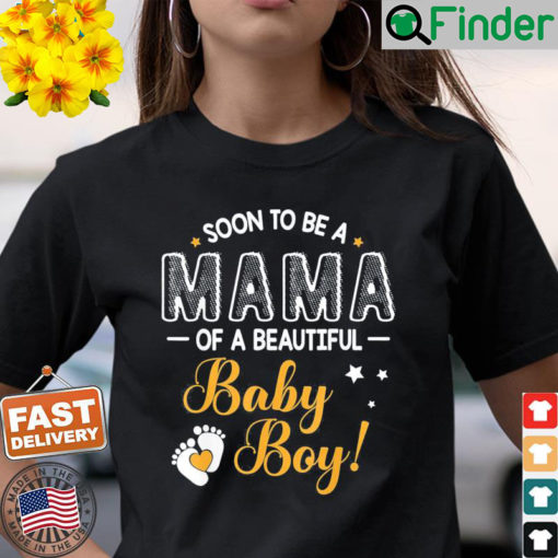 Soon To Be A Mama Of A Beautiful Baby Boy Son Mother Mommy Shirt