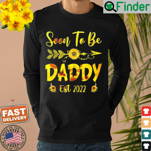 Soon To Be Daddy 2022 Sunflower Fathers Day Sweatshirt