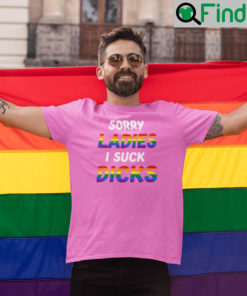 Sorry Ladies I Suck Dicks Shirts LGBT Community