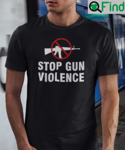 Stop Gun Violence Shirt No More Guns