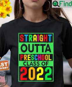 Straight Outta Preschool Class of 2022 Grad Graduation Shirt