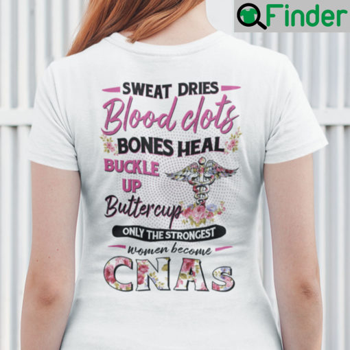 Sweat Dries Blood Clots Bones Heal Buckle Up Buttercup Shirt