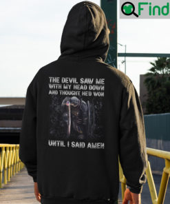 The Devil Saw Me With My Head Down And Thought Hed Won Hoodie