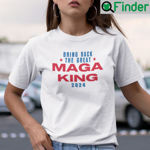 The Great MAGA King Shirt