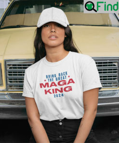 The Great MAGA King T Shirt