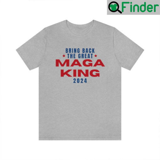 The Great MAGA King Unisex Shirts