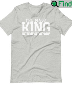 The MAGA King Unisex Tshirt