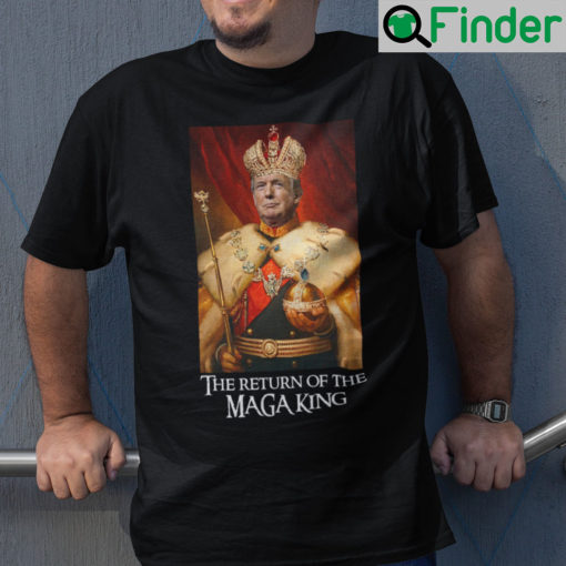 The Return Of The MAGA King Shirt