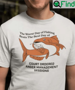 The Worst Day Of Fishing Beats The Best Days Of Anger Management Session Unisex Shirt