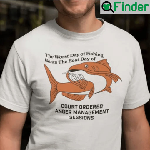 The Worst Day Of Fishing Beats The Best Days Of Anger Management Session Unisex Shirt