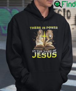 There Is Power In The Name Of Jesus Hoodie