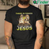 There Is Power In The Name Of Jesus Shirt