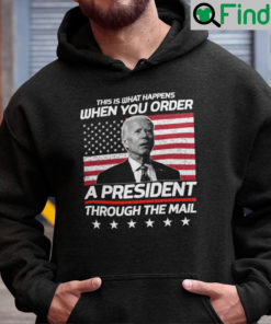 This Is What Happens When You Order A President Through The Mail Hoodie