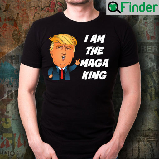 Trump I Am The MAGA King Shirt