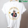 Trump The Great MAGA King Shirt
