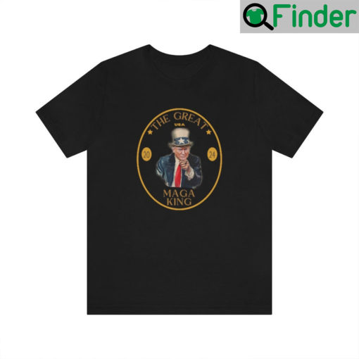 Trump The Great MAGA King Shirts