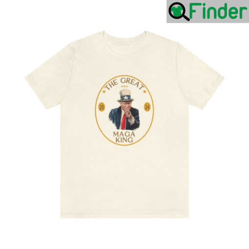 Trump The Great MAGA King T Shirts