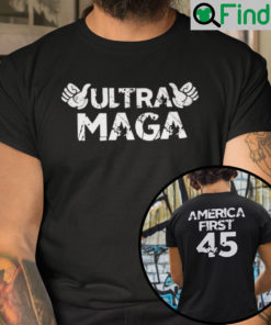 Ultra MAGA America First 45 Shirt