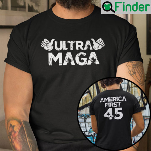 Ultra MAGA America First 45 Shirt