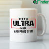 Ultra MAGA And Proud Of It Mug