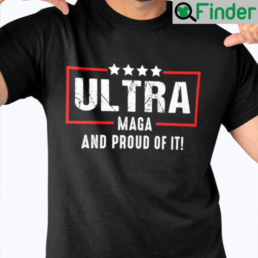 Ultra Maga And Proud Of It Unisex T Shirt