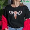 Uterus Fuck Pro Choice Feminist Shirt
