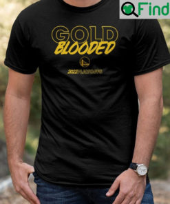 Warriors Gold Blooded 2022 Playoffs Shirts