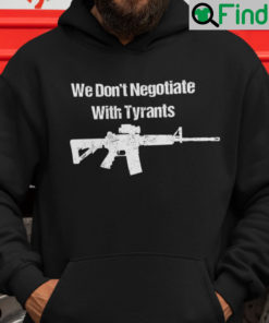 We Dont Negotiate With Tyrants Shirt Hoodie
