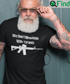 We Dont Negotiate With Tyrants T Shirt