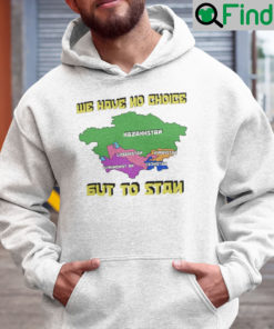 We Had No Choice But To Stan Hoodie Central Asia Map