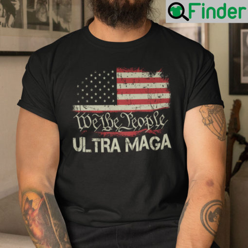 We The People Ultra MAGA Shirt