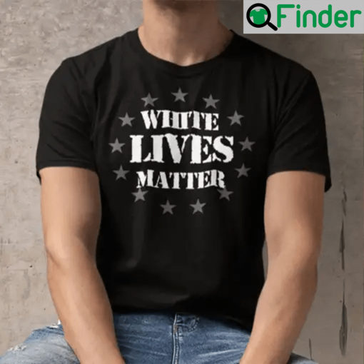 White Lives Matter T Shirt
