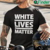 White Lives Matter Unisex Shirt