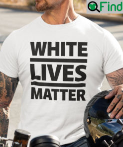 White Lives Matter Unisex T Shirt
