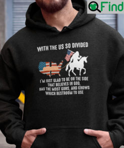 With The Us So Divided Im Glad To Be On The Side Believes In God Bigfoot Hoodie