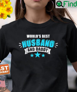 Worlds Best Husband And Daddy Fathers Day Outfit Shirt
