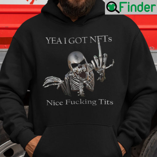 Yea I Got NFTs Nice Fucking Tits Hoodie